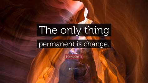 Heraclitus Quote “the Only Thing Permanent Is Change” 24 Wallpapers