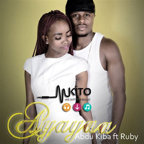 New Audio Abdu Kiba Ft Ruby Ayayaa Downloadlisten Dj Mwanga