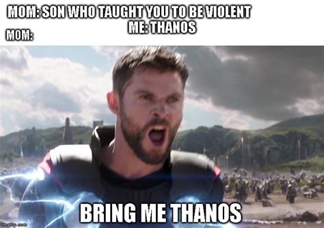 Thor Bring Me Thanos Imgflip