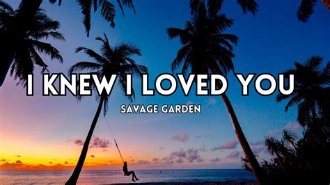 Savage Garden I Knew I Loved You Lyrics YouTube