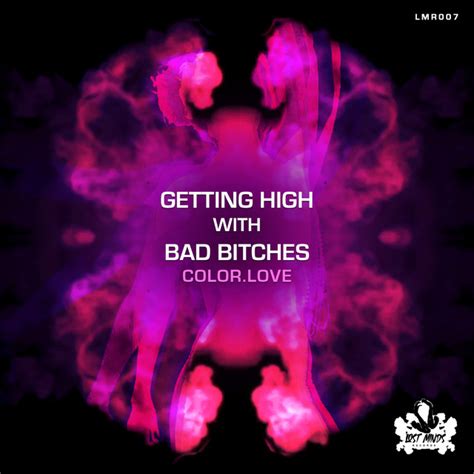Getting High With Bad Bitches Single By Colorlove Spotify