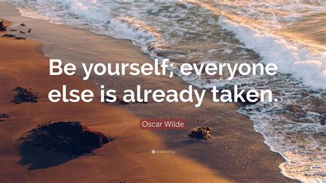 Oscar Wilde Quote Be Yourself Everyone Else Is Already Taken 17