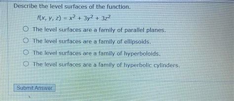 Solved Describe The Level Surfaces Of The Function F X Y Chegg Com