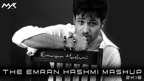 The Emran Hashmi Mashup 2k18 Youtube Music