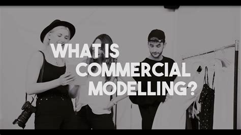 What Is Commercial Modelling How To Become A Model Youtube