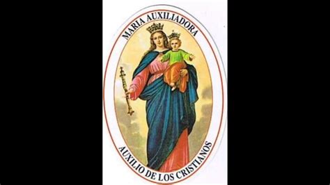 Virgen Maria Auxiliadora 24 Mayo Youtube