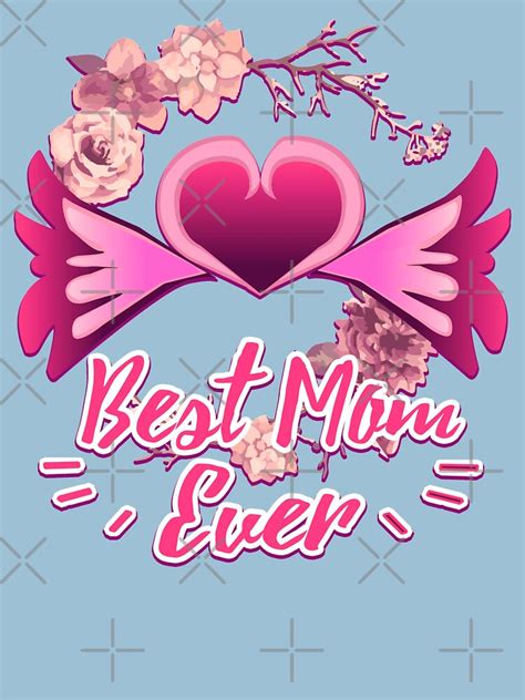 Mothers Day Best Mom Ever Floral Heart T Shirt For Sale By Dnlribeiro88 Redbubble Mom T