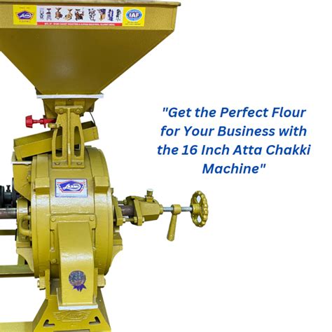 Revolutionize Your Business With The Inch Atta Chakki Machine For
