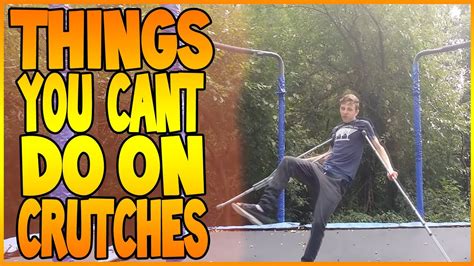 Things You Cant Do On Crutches Funny Youtube