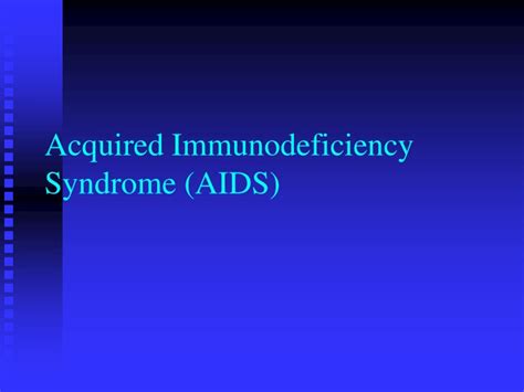 Ppt Acquired Immunodeficiency Syndrome Aids Powerpoint Presentation