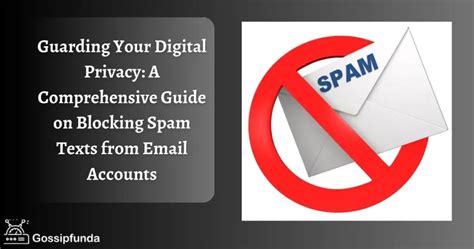 guarding your digital privacy a comprehensive guide on blocking spam texts from email accounts