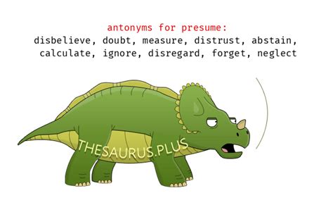 Our thesaurus contains synonyms of presume in 27 different contexts. Presume Synonyms and Presume Antonyms. Similar and ...