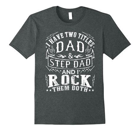 Mens I Have Two Titles Dad And Step Dad Fathers Day Shirt 4lvs