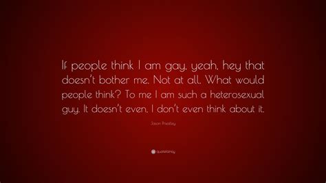 Jason Priestley Quote “if People Think I Am Gay Yeah Hey That Doesn’t Bother Me Not At All