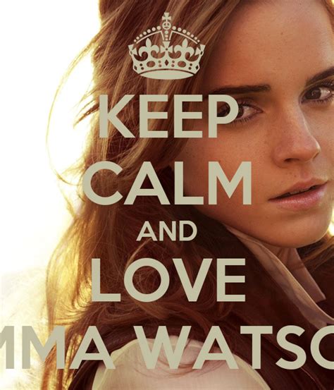 Keep Calm And Love Emma Watson Poster Justin Keep Calm O Matic