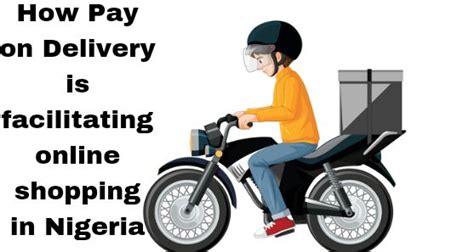 How Pay On Delivery Is Facilitating Online Shopping In Nigeria