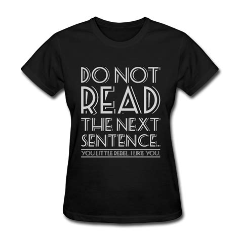 Womens Do Not Read The Next Sentence You Rebel Printing Short Sleeve