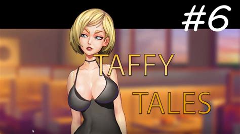 Tgame Taffy Tales Part 6 Version 0851a Pcandroid Youtube