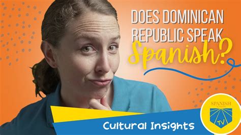 does the dominican republic speak spanish cultural insigths youtube