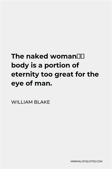 William Blake Quote The Naked Womans Body Is A Portion Of Eternity
