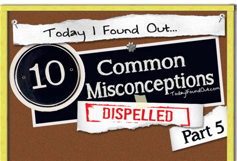 10 Common Misconceptions Dispelled Part 5
