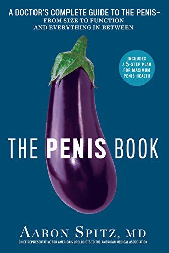 The Penis Book A Doctors Complete Guide To The Penis From Size To