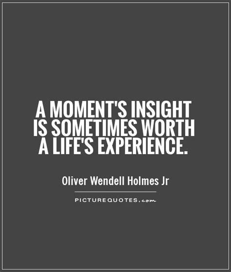 A moment's insight is sometimes worth a life's experience | Picture Quotes