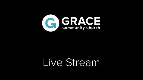 Grace Community Church Live Stream Youtube