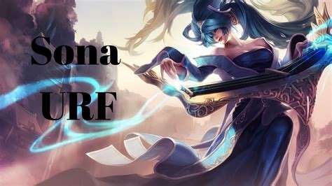 how good is sona in urf league of legends gameplay youtube