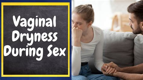 Vaginal Dryness During Sex Causes Treatment YouTube