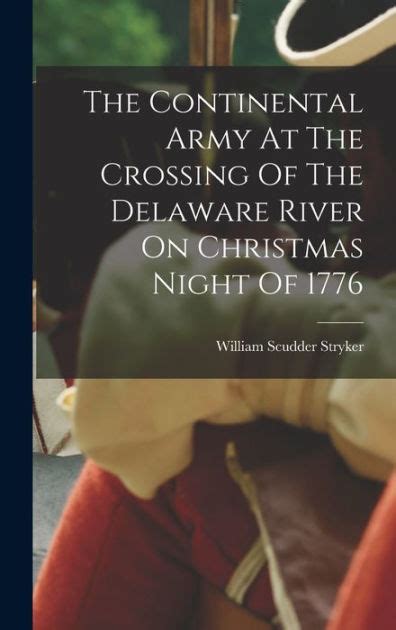 The Continental Army At The Crossing Of The Delaware River On Christmas