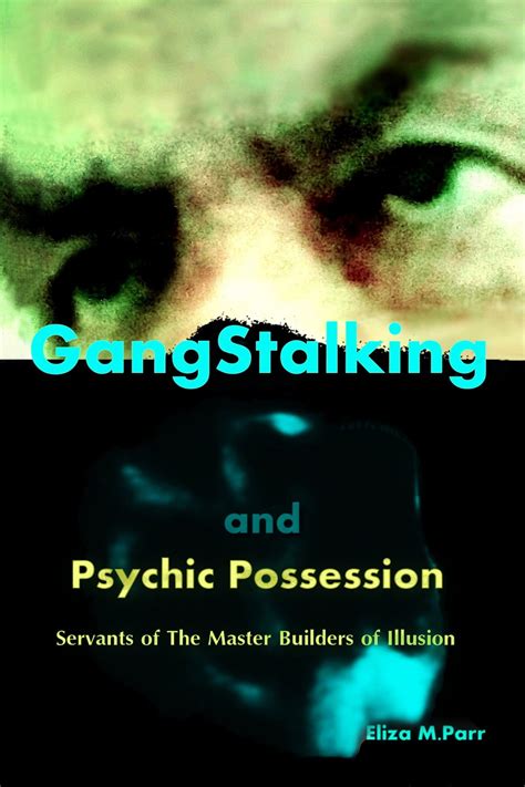 Gangstalking and Psychic Possession: Servants of The Master Builders of