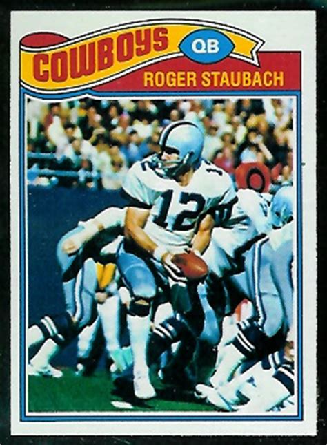 Roger thomas staubach (born february 5, 1942) is a former star national football league quarterback who is executive chairman of jones lang lasalle. Roger Staubach - 1977 Topps #45 - Vintage Football Card Gallery