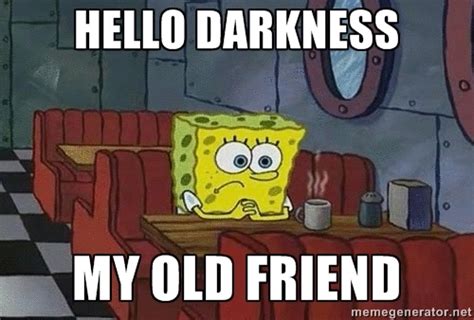 Spongebob Squarepants Hello Darkness My Old Friend Know Your Meme