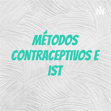 M Todos Contraceptivos E Ist Podcast On Spotify