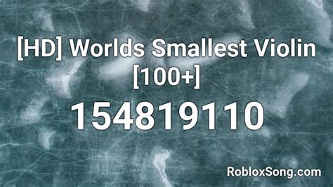 Hd Worlds Smallest Violin 100 Roblox Id Roblox Music Codes