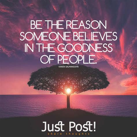 Be The Reason Someone Believes In The Goodness Of People Be A Better