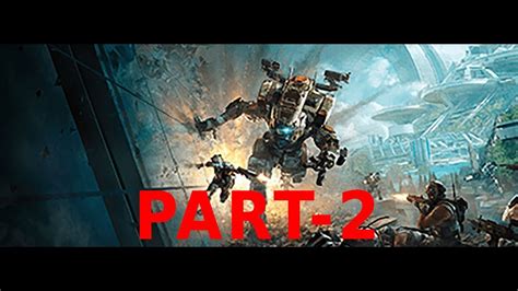 Titanfall 2 Gameplay Walkthrough Part 2 1080p Hd 60fps Pc No