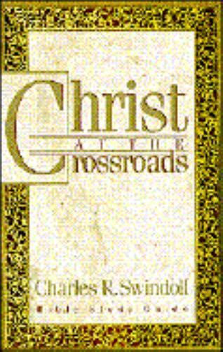 Swindoll Bible Study Guide Ser Christ At The Crossroads By Charles R