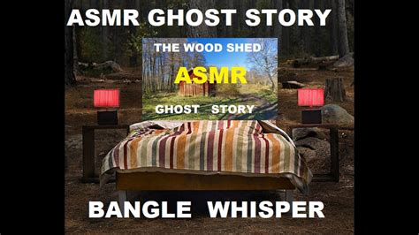 asmr relaxing true ghost story the wood shed bangle whisper a requested calming real ghost