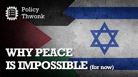 why peace between israel and palestine is impossible for now youtube