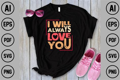 I Will Always Love You T Shirt 05 Graphic By Nobabsorkar1 · Creative