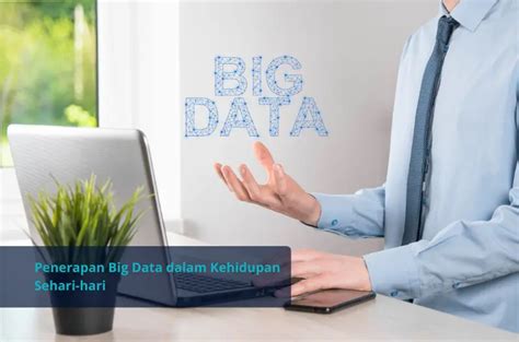 Apa Itu Big Data Dan Contoh Penerapannya Dalam Kehidupan Sehari Hari