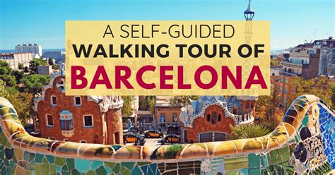 A Self Guided Walking Tour Of Barcelona For First Time Visitors