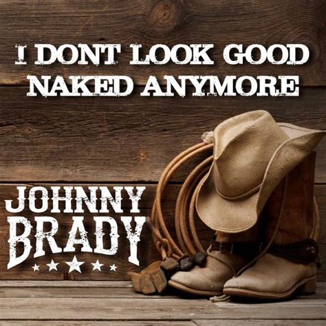 NEW SINGLE I Don T Look Good Naked Anymore Johnny Brady