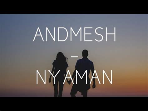 Check spelling or type a new query. Andmesh - Nyaman | lirik dan chord lagu - YouTube