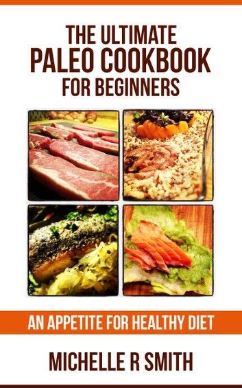 The Ultimate Paleo Cookbook For Beginners An Appetite For Paleo