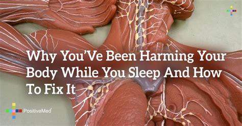 Why You Ve Been Harming Your Body While You Sleep And How To Fix It