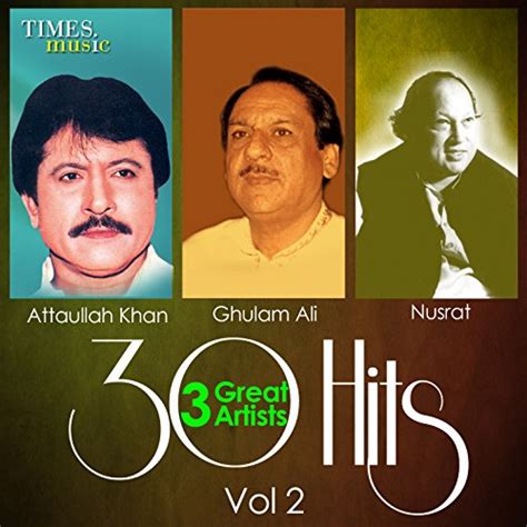 30 Hits 3 Great Artists Vol 2 Ghulam Ali Attaullah