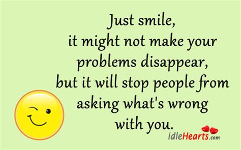 Just Smile It Will Stop People From Asking Whats Wrong With You